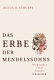 Das Erbe der Mendelssohns : Biographie einer Familie
