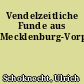 Vendelzeitliche Funde aus Mecklenburg-Vorpommern