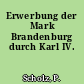 Erwerbung der Mark Brandenburg durch Karl IV.