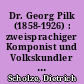 Dr. Georg Pilk (1858-1926) : zweisprachiger Komponist und Volkskundler aus der Oberlausitz