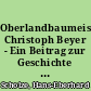 Oberlandbaumeister Christoph Beyer - Ein Beitrag zur Geschichte des kurfürstlich-sächsischen Oberbauamtes