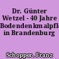 Dr. Günter Wetzel - 40 Jahre Bodendenkmalpfleger in Brandenburg