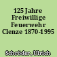 125 Jahre Freiwillige Feuerwehr Clenze 1870-1995