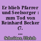 Er blieb Pfarrer und Seelsorger : zum Tod von Reinhard Becker (7. September 1921, + 11. April 2017)