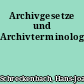 Archivgesetze und Archivterminologie