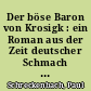 Der böse Baron von Krosigk : ein Roman aus der Zeit deutscher Schmach und Erhebung
