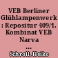 VEB Berliner Glühlampenwerk : Repositur 409/1. Kombinat VEB Narva : Repositur 409