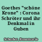 Goethes "schöne Krone" : Corona Schröter und ihr Denkmal in Guben