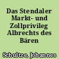 Das Stendaler Markt- und Zollprivileg Albrechts des Bären