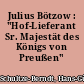Julius Bötzow : "Hof-Lieferant Sr. Majestät des Königs von Preußen"