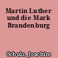 Martin Luther und die Mark Brandenburg