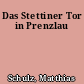 Das Stettiner Tor in Prenzlau