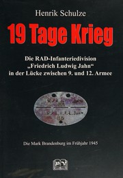 19 Tage Krieg : die RAD-Infanteriedivision "Friedrich Ludwig Jahn" in der Lücke zwischen 9. und 12. Armee ; die Mark Brandenburg im Frühjahr 1945