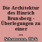 Die Architektur des Hinrich Brunsberg - Überlegungen zu einer norddeutschen "Werkmeisterpersönlichkeit"
