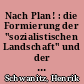 Nach Plan! : die Formierung der "sozialistischen Landschaft" und der ländliche Raum in der SBZ und DDR