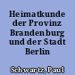 Heimatkunde der Provinz Brandenburg und der Stadt Berlin