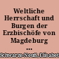Weltliche Herrschaft und Burgen der Erzbischöfe von Magdeburg : Teil 2 (1023-1119)