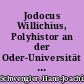 Jodocus Willichius, Polyhistor an der Oder-Universität Frankfurt im ersten Jahrhundert ihres Bestehens