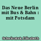 Das Neue Berlin mit Bus & Bahn : mit Potsdam