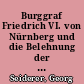 Burggraf Friedrich VI. von Nürnberg und die Belehnung der Burggrafen von Nürnberg mit dem Kurfürstentum Brandenburg 1417 : zur Einführung