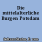 Die mittelalterliche Burgen Potsdam