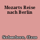 Mozarts Reise nach Berlin