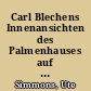 Carl Blechens Innenansichten des Palmenhauses auf der Pfaueninsel (1832-1834)