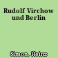 Rudolf Virchow und Berlin