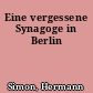 Eine vergessene Synagoge in Berlin