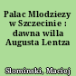 Palac Mlodziezy w Szczecinie : dawna willa Augusta Lentza