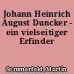 Johann Heinrich August Duncker - ein vielseitiger Erfinder