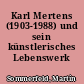 Karl Mertens (1903-1988) und sein künstlerisches Lebenswerk
