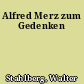 Alfred Merz zum Gedenken
