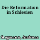 Die Reformation in Schlesien