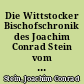 Die Wittstocker Bischofschronik des Joachim Conrad Stein vom Jahre 1697