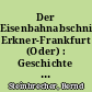 Der Eisenbahnabschnitt Erkner-Frankfurt (Oder) : Geschichte und Personal 1842-1990