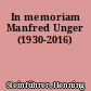 In memoriam Manfred Unger (1930-2016)