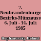7. Neubrandenburger Bezirks-Münzausstellung 6. Juli - 14. Juli 1985