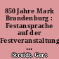 850 Jahre Mark Brandenburg : Festansprache auf der Festveranstaltung "850 Jahre Mark Brandenburg" am 11. Juni 2007 im Dom zu Brandenburg