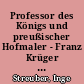 Professor des Königs und preußischer Hofmaler - Franz Krüger aus Anhalt