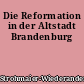 Die Reformation in der Altstadt Brandenburg