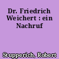 Dr. Friedrich Weichert : ein Nachruf