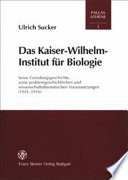 Das Kaiser-Wilhelm-Institut für Biologie : seine Gründungsgeschichte, seine problemgeschichtlichen und wissenschaftstheoretischen Voraussetzungen (1911-1916)