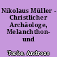 Nikolaus Müller - Christlicher Archäologe, Melanchthon- und Reformationszeitforscher