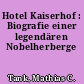 Hotel Kaiserhof : Biografie einer legendären Nobelherberge
