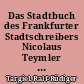 Das Stadtbuch des Frankfurter Stadtschreibers Nicolaus Teymler - geschrieben vor 500 Jahren