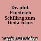 Dr. phil. Friedrich Schilling zum Gedächtnis