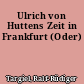 Ulrich von Huttens Zeit in Frankfurt (Oder)