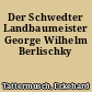 Der Schwedter Landbaumeister George Wilhelm Berlischky