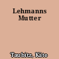 Lehmanns Mutter